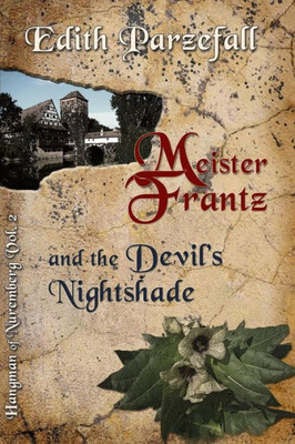 Meister Frantz And The Devil'S Nightshade (Hangman Of Nuremberg)