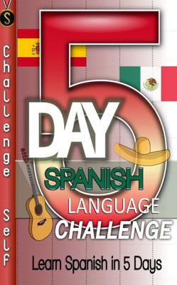 5-Day Spanish Language Challenge: Learn Spanish In 5 Days