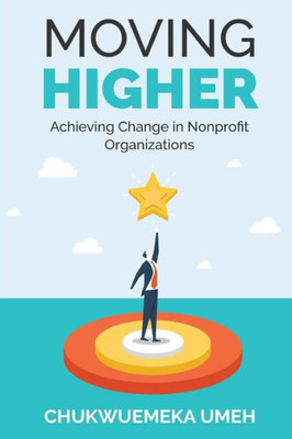 Moving Higher: Achieving Change In Nonprofit Organizations