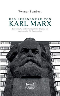 Das Lebenswerk von Karl Marx: Sein sozialer und wirtschaftlicher Einfluss im beginnenden 20. Jahrhundert (German Edition)