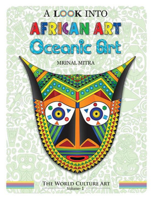 A Look Into African Art, Oceanic Art (The World Culture Art)