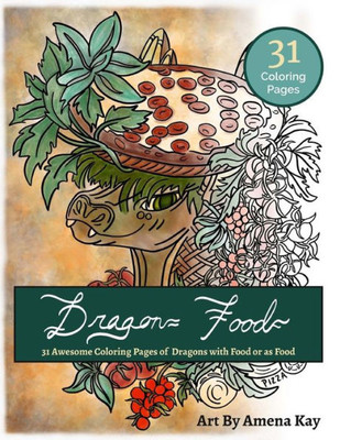 Dragon Food Coloring Book: Coloring Book Dragons With Food And Dragons As Food