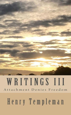 Writings Iii: Attachment Denies Freedom