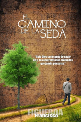 El Camino De La Seda: Los Rompimientos Internos (Spanish Edition)