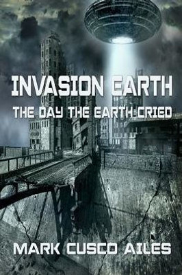 The Day The Earth Cried (Invasion Earth)