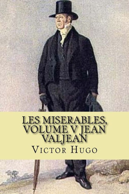 Les Miserables, Volume V Jean Valjean (French Edition) (Los Miserables)