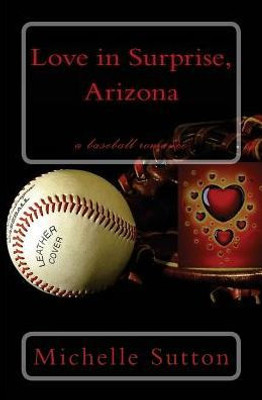 Love In Surprise, Arizona: A Baseball Romance