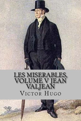 Les Miserables, Volume V Jean Valjean (English Edition)