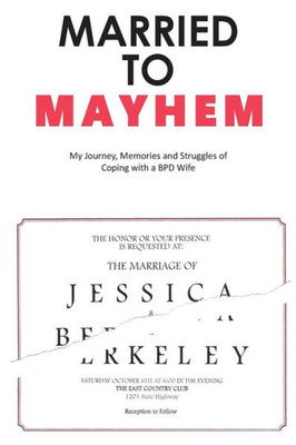 Married To Mayhem: My Journey, Memories And Struggles Of Coping With A Bpd Loved One