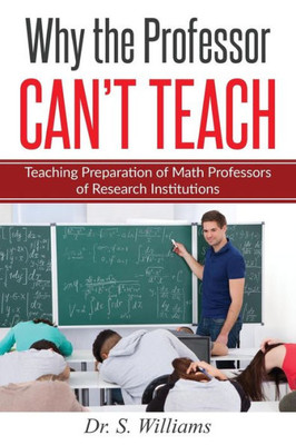 Why The Professor Can'T Teach: Teaching Preparation Of Math Professors Of Research Institutions