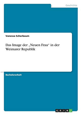 Das Image der "Neuen Frau" in der Weimarer Republik (German Edition)