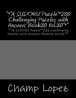 *A Sudoku Puzzle"*200 Challenging Puzzles With Answers Book30 Vol.30"*": "*"A Sudoku Puzzle"*200 Challenging Puzzles With Answers Book30 Vol.30"*"
