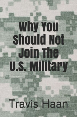 Why You Should Not Join The U.S. Military