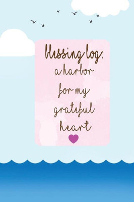 Blessing Log A Harbor For My Grateful Heart: Thankful, Blessed, Christianity