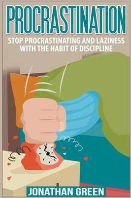 Procrastination: Stop Procrastinating And Laziness With The Habit Of Discipline (Habit Of Success)