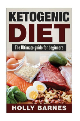 Ketogenic Diet: The Ultimate Guide For Beginners