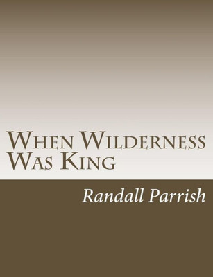 When Wilderness Was King