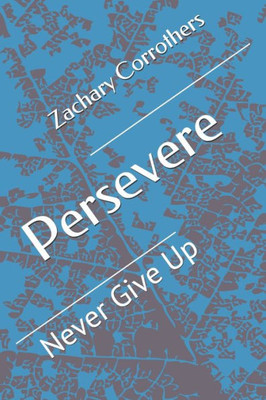 Persevere: Never Give Up