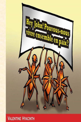 Hey John! Pouvons-Nous Vivre Ensemble En Paix? (French Edition)