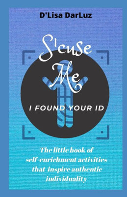 'Scuse Me,: I Found Your I.D. (Little Books, Big Results)