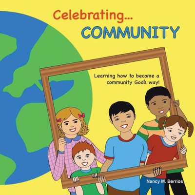 Celebrating Community: Learning How To Become A Community God'S Way!