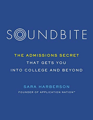 Soundbite: The Admissions Secret that Gets You Into College and Beyond