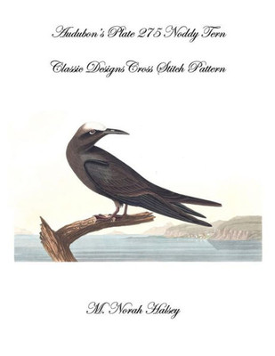 Audubon'S Plate 275 Noddy Tern: Classic Designs Cross Stitch Pattern