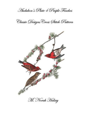 Audubon'S Plate 4 Purple Finch: Classic Designs Cross Stitch Pattern