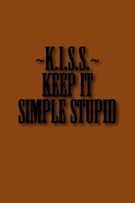 Kiss - Keep It Simple Stupid