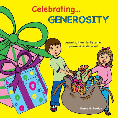 Celebrating Generosity: Learning How To Become Generous God'S Way!