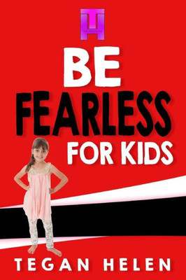 Be Fearless For Kids: Educational Books For Kids (Money For Kids)