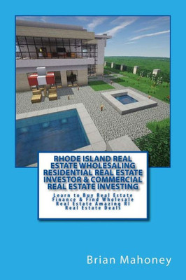 Rhode Island Real Estate Wholesaling Residential Real Estate Investor & Commercial Real Estate Investing: Learn To Buy Real Estate Finance & Find Wholesale Real Estate Amazing Ri Real Estate Deals