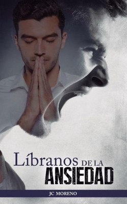 Líbranos De La Ansiedad (Spanish Edition)