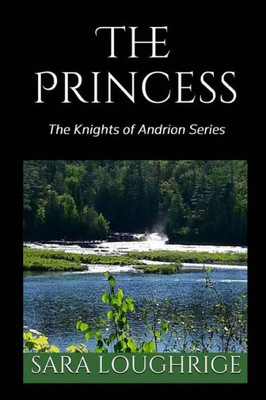 The Princess: The Knights Of Andrion Series