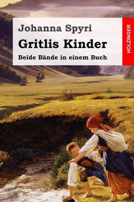 Gritlis Kinder: Beide BAnde In Einem Buch (German Edition)