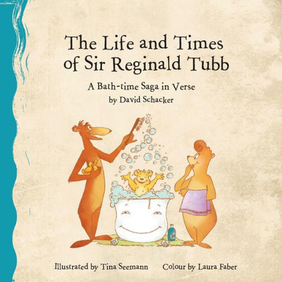The Life And Times Of Sir Reginald Tubb: A Bath-Time Saga In Verse