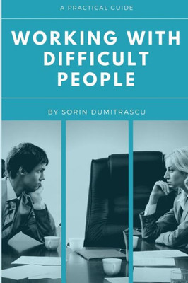 Working With Difficult People: A Practical Guide (Strategic)