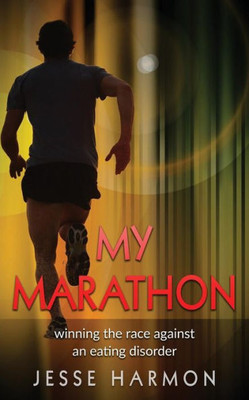 My Marathon: Winning The Race Against An Eating Disorder