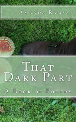 That Dark Part: A Book Of Poetry