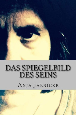 Das Spiegelbild Des Seins (German Edition)
