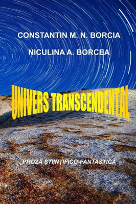Univers Transcendental: Proza Stiintifico-Fantastica (Romanian Edition)