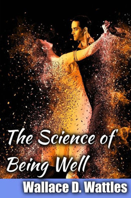 The Science Of Being Well (Life Classics)