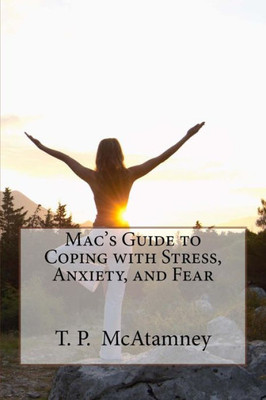 Mac's Guide To Coping With Stress, Anxiety And Fear