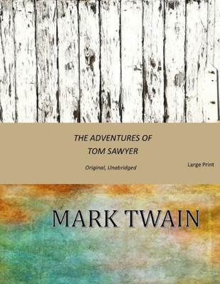 The Adventures Of Tom Sawyer: Original, Unabridged (Large Print)