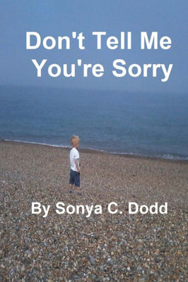 Don'T Tell Me You'Re Sorry