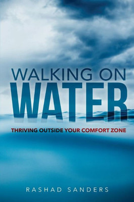 Walking On Water: Thriving Outside Your Comfort Zone