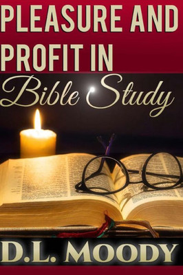 Pleasure And Profit In Bible Study (Christian Classics)