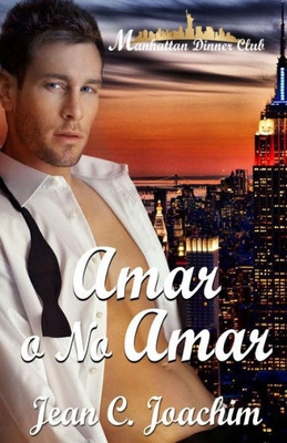 Amar O No Amar (Manhattan Dinner Club) (Spanish Edition)