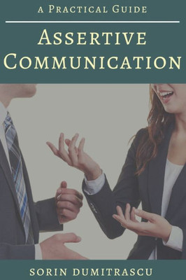 Assertive Communication: A Practical Guide (Advance)