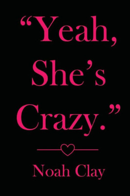 Yeah, She's Crazy.